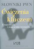 Słowniki PWN. Ćwiczenia z kluczem. Frazeologia i znaczenia wyrazów. Autor: Barbara Pędzich. Dadada.pl Okładka książki Słowniki PWN. Ćwiczenia z kluczem. Frazeologia i znaczenia wyrazów
