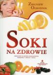 Soki na zdrowie. Autor: Zbigniew Ogrodnik. Dadada.pl Okładka książki Soki na zdrowie