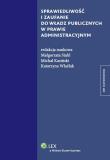 Sprawiedliwość i zaufanie do władz publicznych w prawie administracyjnym. Autor: Kasiński Michał Stahl Małgorzata Wlaźlak Katarzyna. Dadada.pl Okładka książki Sprawiedliwość i zaufanie do władz publicznych w prawie administracyjnym
