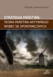 Okładka książki Strategia państwa teoria państwa aktywnego wobec sił spontanicznych