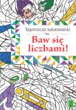 Okładka książki Tajemnicze kolorowanki. Baw się liczbami!