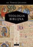 Teologia Biblijna. Autor: ks. Tomasz Jelonek. Dadada.pl Okładka książki Teologia Biblijna