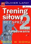 Trening siłowy bez sprzętu. Turbo-doładowanie. Autor: Olivier Lafay. Dadada.pl Okładka książki Trening siłowy bez sprzętu. Turbo-doładowanie