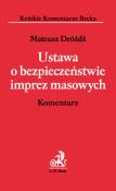 Ustawa o bezpieczeństwie imprez masowych Komentarz. Autor: Dróżdż Mateusz. Dadada.pl Okładka książki Ustawa o bezpieczeństwie imprez masowych Komentarz