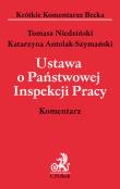 Ustawa o Państwowej Inspekcji Pracy. Komentarz. Autor: Antolak-Szymański Katarzyna, Niedziński Tomasz. Dadada.pl Okładka książki Ustawa o Państwowej Inspekcji Pracy. Komentarz