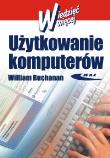 Użytkowanie komputerów. Autor: William Buchanan. Dadada.pl Okładka książki Użytkowanie komputerów
