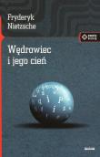 Wędrowiec i jego cień. Autor: Friedrich Nietzsche. Dadada.pl Okładka książki Wędrowiec i jego cień