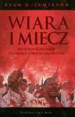 Wiara i miecz. Historia konfliktu islamsko-chrześcijańskiego. Autor: Alan G. Jameson. Dadada.pl Okładka książki Wiara i miecz. Historia konfliktu islamsko-chrześcijańskiego