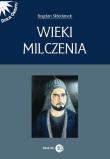Wieki milczenia. Autor: Składanek Bogdan. Dadada.pl Okładka książki Wieki milczenia