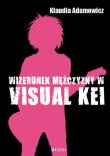 Wizerunek meżczyzny w Visual Kei. Autor: Adamowicz Klaudia. Dadada.pl Okładka książki Wizerunek meżczyzny w Visual Kei