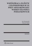 Współpraca państw członkowskich UE przy odzyskiwaniu wierzytelności podatkowych. Autor: Olszanowski Jan, Piątek Wojciech. Dadada.pl Okładka książki Współpraca państw członkowskich UE przy odzyskiwaniu wierzytelności podatkowych