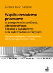 Współuczestnictwo procesowe w postępowaniu cywilnym, administracyjnym ogólnym i podatkowym oraz sądowoadministracyjnym. Autor: Barut-Skupień Barbara. Dadada.pl Okładka książki Współuczestnictwo procesowe w postępowaniu cywilnym, administracyjnym ogólnym i podatkowym oraz sądowoadministracyjnym
