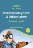 Wysokofunkcjonujące dzieci ze spektrum autyzmu Poradnik dla rodziców. Autor: Sally Ozonoff, Geraldine Dawson, James C. McPar. Dadada.pl Okładka książki Wysokofunkcjonujące dzieci ze spektrum autyzmu Poradnik dla rodziców