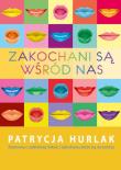 Zakochani są wśród nas. Autor: Patrycja Hurlak. Dadada.pl Okładka książki Zakochani są wśród nas