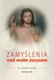 Zamyślenie nad moim Jezusem. Autor: Juszczak Ryszard. Dadada.pl Okładka książki Zamyślenie nad moim Jezusem