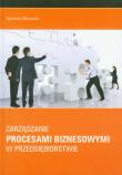 Zarządzanie procesami biznesowymi w przedsiębiorstwie. Autor: Bitkowska Agnieszka. Dadada.pl Okładka książki Zarządzanie procesami biznesowymi w przedsiębiorstwie