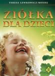 Ziółka dla dzieci. Autor: Teresa Lewkowicz-Mosiej. Dadada.pl Okładka książki Ziółka dla dzieci