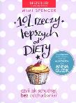 101 rzeczy lepszych od diety czyli jak schudnąć.... Autor: Mimi Spencer. Dadada.pl Okładka książki 101 rzeczy lepszych od diety czyli jak schudnąć...