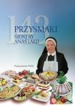 143 przysmaki Siostry Anastazji. Autor: s. Anastazja Pustelnik FDC. Dadada.pl Okładka książki 143 przysmaki Siostry Anastazji