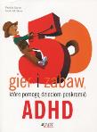 50 gier i zabaw, które pomogą poskromić ADHD. Autor: Patricia Quinn, Stern Judith M.. Dadada.pl Okładka książki 50 gier i zabaw, które pomogą poskromić ADHD