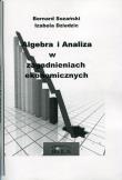 Algebra i Analiza w zagadnieniach ekonomicznych. Autor: Sozański Bernard, Dziedzic Izabela. Dadada.pl Okładka książki Algebra i Analiza w zagadnieniach ekonomicznych