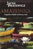 Amazonka. Zagadka źródła królowej rzek. Autor: Jacek Pałkiewicz. Dadada.pl Okładka książki Amazonka. Zagadka źródła królowej rzek