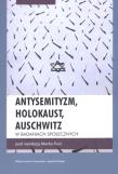 Antysemityzm, Holokaust, Auschwitz w badaniach ... Autor: Marek Kucia (red.). Dadada.pl Okładka książki Antysemityzm, Holokaust, Auschwitz w badaniach ..