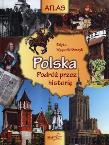 Atlas. Polska - Podróż przez historię. Autor: Wygonik-Barzyk Edyta. Dadada.pl Okładka książki Atlas. Polska - Podróż przez historię
