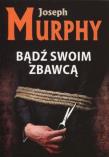 Bądź swoim zbawcą. Autor: Joseph Murphy. Dadada.pl Okładka książki Bądź swoim zbawcą