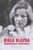 Biała bluzka.Najpiękniejsze opowiadania TW-Osiecka. Autor: Agnieszka Osiecka. Dadada.pl Okładka książki Biała bluzka.Najpiękniejsze opowiadania TW-Osiecka