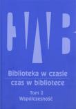 Okładka książki Biblioteka w czasie, czas w bibliotece Tom 2: Współczesność