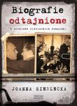 Biografie odtajnione. Z archiwów literackich bezpieki. Autor: Siedlecka Joanna. Dadada.pl Okładka książki Biografie odtajnione. Z archiwów literackich bezpieki