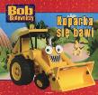 Bob Budowniczy - Koparka się bawi. Autor: Chapman Keith. Dadada.pl Okładka książki Bob Budowniczy - Koparka się bawi
