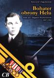 Bohater obrony Helu. Kmdr por. Z. Przybyszewski. Autor: Krzysztof Zajączkowski. Dadada.pl Okładka książki Bohater obrony Helu. Kmdr por. Z. Przybyszewski