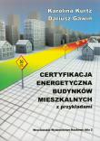 Certyfikacja energetyczna budynków mieszkalnych z przykładami. Autor: Kurtz Karolina, Gawin Dariusz. Dadada.pl Okładka książki Certyfikacja energetyczna budynków mieszkalnych z przykładami