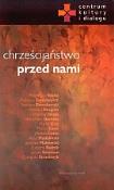 Chrześcijaństwo przed nami. Autor: praca zbiorowa. Dadada.pl Okładka książki Chrześcijaństwo przed nami