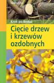 Cięcie drzew i krzewów ozdobnych krok po kroku. Autor: Helmut Pric. Dadada.pl Okładka książki Cięcie drzew i krzewów ozdobnych krok po kroku