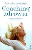 Okładka książki Coaching zdrowia. Twoje życie w twoich rękach