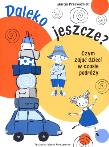 Daleko jeszcze? Czym zająć dzieci w czasie podróży. Autor: Marcin Przewoźniak, Sobich Agnieszka. Dadada.pl Okładka książki Daleko jeszcze? Czym zająć dzieci w czasie podróży