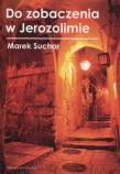Do zobaczenia w Jerozolimie. Autor: Suchar Marek. Dadada.pl Okładka książki Do zobaczenia w Jerozolimie