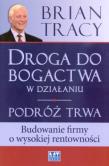 Droga do bogactwa w działaniu. Podróż trwa. Autor: Brian Tracy. Dadada.pl Okładka książki Droga do bogactwa w działaniu. Podróż trwa