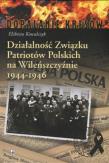 Działalność Związku Patriotów Polskich na Wileńszczyźnie 1944-1946. Autor: Kowalczyk Elżbieta. Dadada.pl Okładka książki Działalność Związku Patriotów Polskich na Wileńszczyźnie 1944-1946