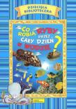 Dziecięca Biblioteczka. Co robią ryby przez cały... Autor: praca zbiorowa. Dadada.pl Okładka książki Dziecięca Biblioteczka. Co robią ryby przez cały..
