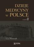Dzieje medycyny w Polsce. Lata 1914-1944. Tom 2. Autor: Noszczyk Wojciech. Dadada.pl Okładka książki Dzieje medycyny w Polsce. Lata 1914-1944. Tom 2