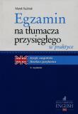 Egzamin na tłumacza przysięgłego w praktyce. Autor: Kuźniak Marek. Dadada.pl Okładka książki Egzamin na tłumacza przysięgłego w praktyce