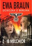Ewa Braun. Ucieczka z Berlina. Autor: Melchior Ib. Dadada.pl Okładka książki Ewa Braun. Ucieczka z Berlina