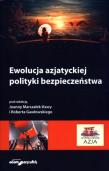 Ewolucja azjatyckiej polityki bezpieczeństwa. Autor: Joanna Marszałek-Kawa (red.), Robert Gawłowski (red.). Dadada.pl Okładka książki Ewolucja azjatyckiej polityki bezpieczeństwa