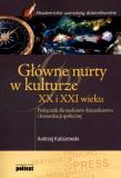 Główne nurty w kulturze XX i XXI wieku. Autor: Kaliszewski Andrzej. Dadada.pl Okładka książki Główne nurty w kulturze XX i XXI wieku