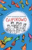 Gupikowo. Autor: Kowaleczko-Szumowska Monika. Dadada.pl Okładka książki Gupikowo