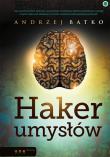 Haker umysłów. Autor: Andrzej Batko. Dadada.pl Okładka książki Haker umysłów